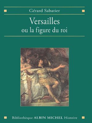 cover image of Versailles ou la figure du roi